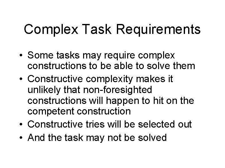 Complex Task Requirements • Some tasks may require complex constructions to be able to