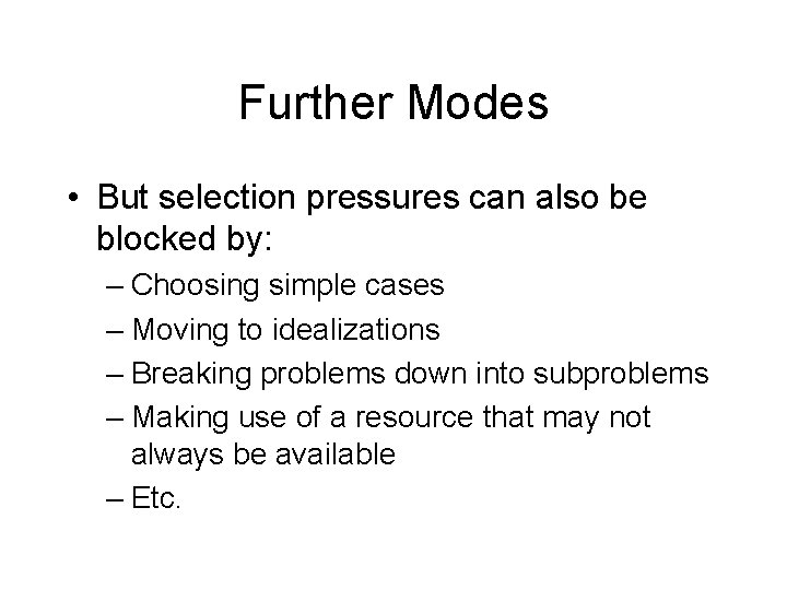 Further Modes • But selection pressures can also be blocked by: – Choosing simple