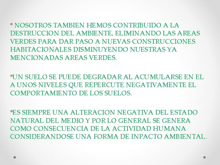 * NOSOTROS TAMBIEN HEMOS CONTRIBUIDO A LA DESTRUCCION DEL AMBIENTE, ELIMINANDO LAS AREAS VERDES