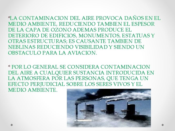 *LA CONTAMINACION DEL AIRE PROVOCA DAÑOS EN EL MEDIO AMBIENTE, REDUCIENDO TAMBIEN EL ESPESOR