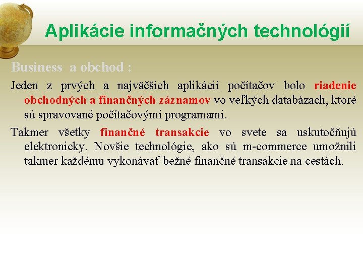 Aplikácie informačných technológií Business a obchod : Jeden z prvých a najväčších aplikácií počítačov