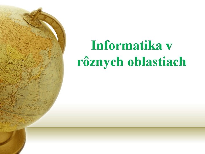 Informatika v rôznych oblastiach 