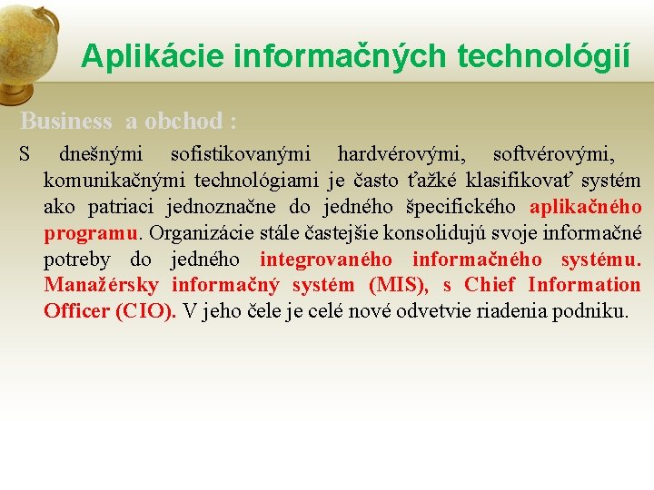 Aplikácie informačných technológií Business a obchod : S dnešnými sofistikovanými hardvérovými, softvérovými, komunikačnými technológiami