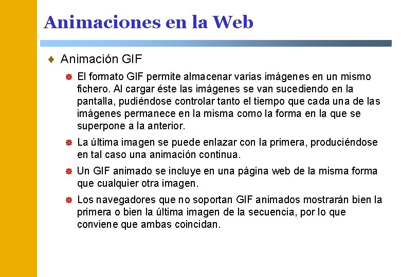 Animaciones en la Web ¨ Animación GIF ] El formato GIF permite almacenar varias