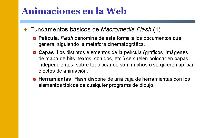 Animaciones en la Web ¨ Fundamentos básicos de Macromedia Flash (1) ] Película. Flash