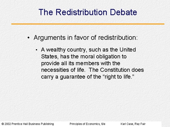 The Redistribution Debate • Arguments in favor of redistribution: • A wealthy country, such