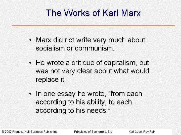 The Works of Karl Marx • Marx did not write very much about socialism