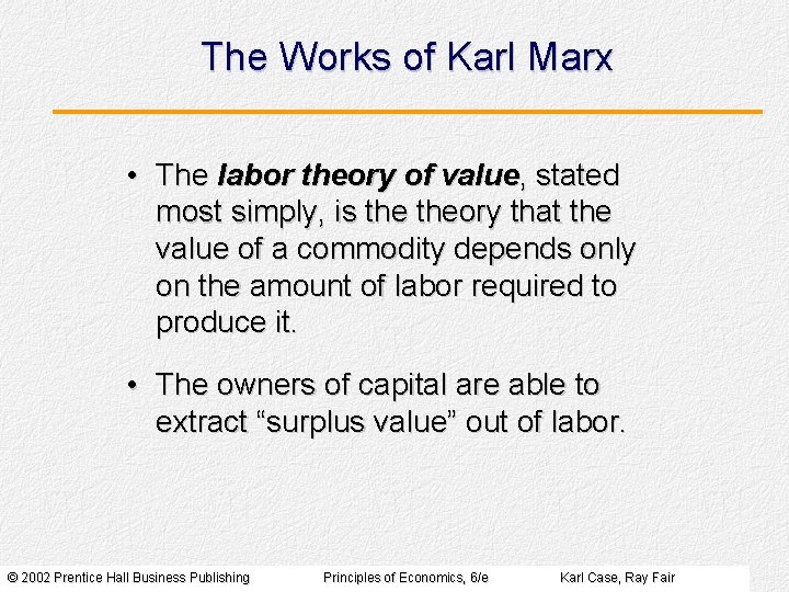 The Works of Karl Marx • The labor theory of value, stated most simply,