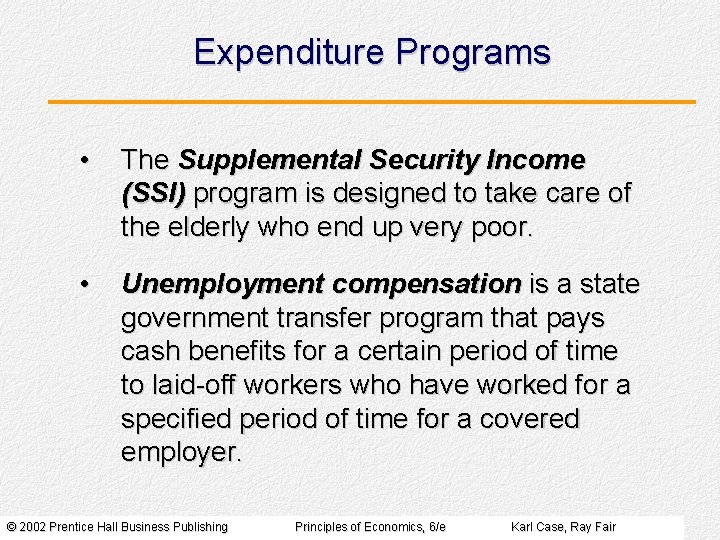 Expenditure Programs • The Supplemental Security Income (SSI) program is designed to take care