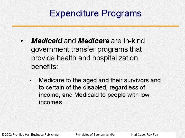 Expenditure Programs • Medicaid and Medicare in-kind government transfer programs that provide health and