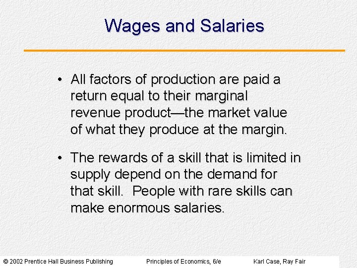 Wages and Salaries • All factors of production are paid a return equal to