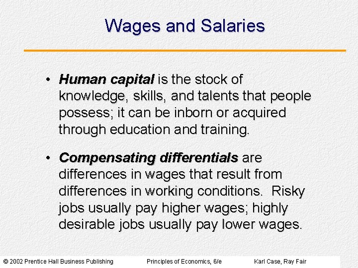 Wages and Salaries • Human capital is the stock of knowledge, skills, and talents