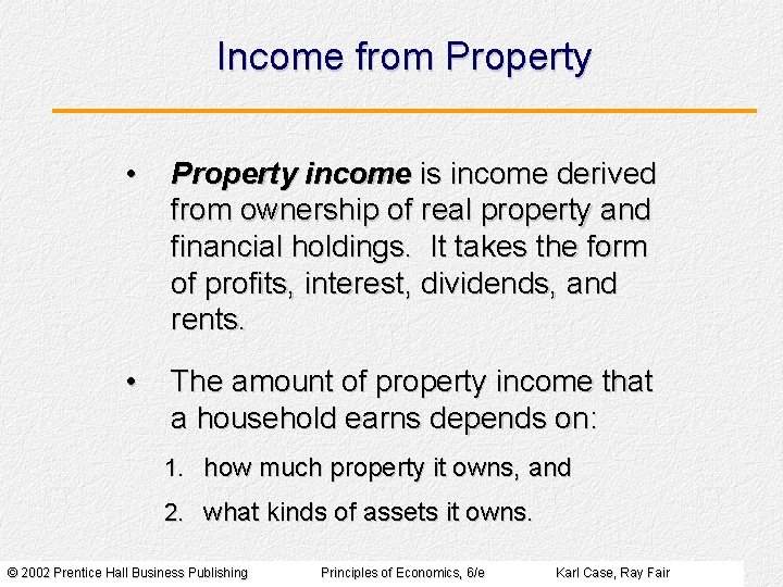 Income from Property • Property income is income derived from ownership of real property