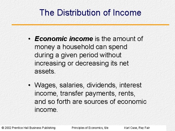 The Distribution of Income • Economic income is the amount of money a household