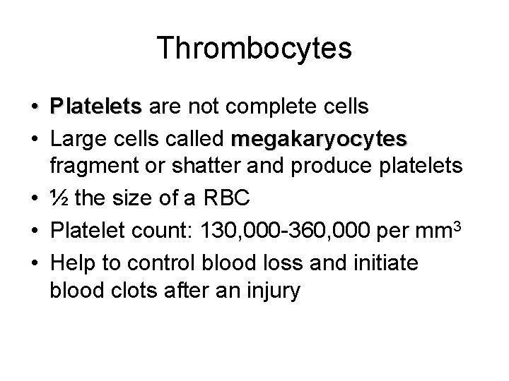 Thrombocytes • Platelets are not complete cells • Large cells called megakaryocytes fragment or Thrombocytes • Platelets are not complete cells • Large cells called megakaryocytes fragment or