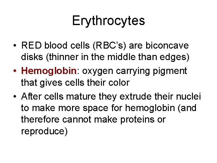 Erythrocytes • RED blood cells (RBC’s) are biconcave disks (thinner in the middle than Erythrocytes • RED blood cells (RBC’s) are biconcave disks (thinner in the middle than