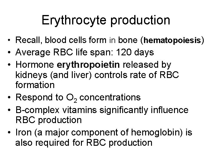 Erythrocyte production • Recall, blood cells form in bone (hematopoiesis) • Average RBC life Erythrocyte production • Recall, blood cells form in bone (hematopoiesis) • Average RBC life