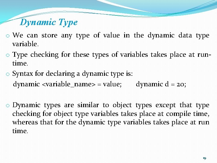 Dynamic Type o We can store any type of value in the dynamic data Dynamic Type o We can store any type of value in the dynamic data