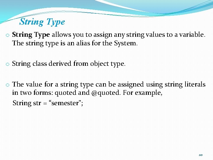 String Type o String Type allows you to assign any string values to a String Type o String Type allows you to assign any string values to a