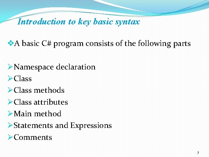Introduction to key basic syntax v. A basic C# program consists of the following Introduction to key basic syntax v. A basic C# program consists of the following