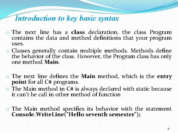 Introduction to key basic syntax o The next line has a class declaration, the Introduction to key basic syntax o The next line has a class declaration, the