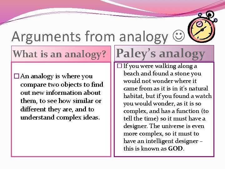 Arguments from analogy What is an analogy? �An analogy is where you compare two