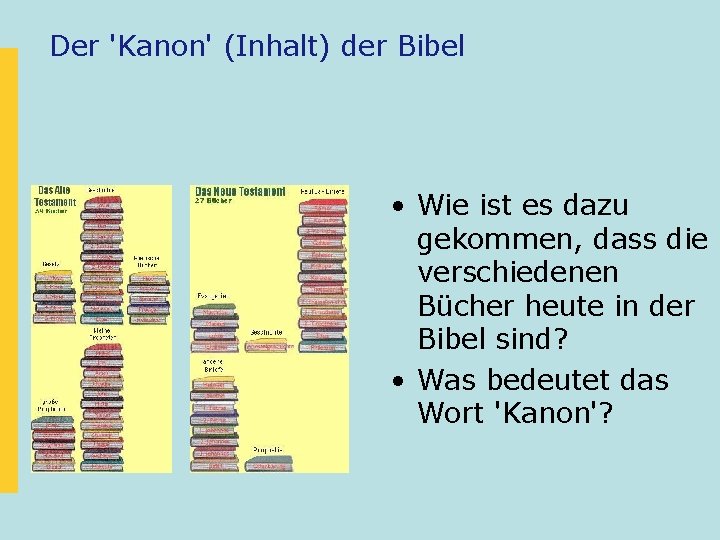 Der 'Kanon' (Inhalt) der Bibel • Wie ist es dazu gekommen, dass die verschiedenen