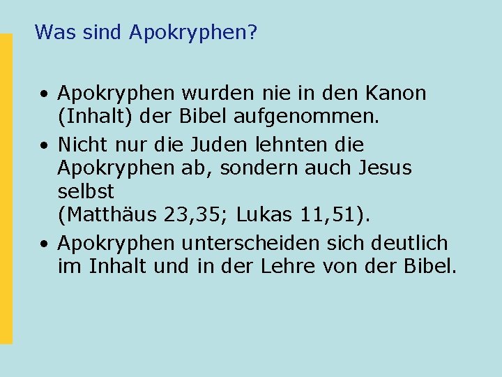 Was sind Apokryphen? • Apokryphen wurden nie in den Kanon (Inhalt) der Bibel aufgenommen.