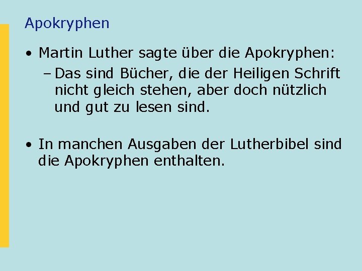 Apokryphen • Martin Luther sagte über die Apokryphen: – Das sind Bücher, die der