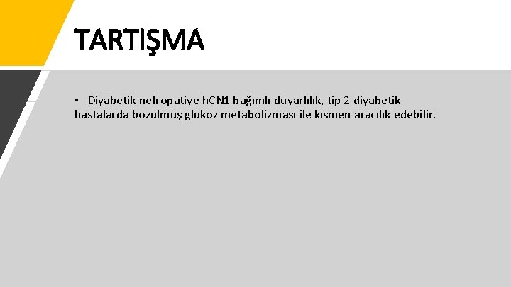 TARTIŞMA • Diyabetik nefropatiye h. CN 1 bağımlı duyarlılık, tip 2 diyabetik hastalarda bozulmuş