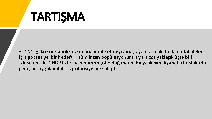 TARTIŞMA • CN 1, glikoz metabolizmasını manipüle etmeyi amaçlayan farmakolojik müdahaleler için potansiyel bir