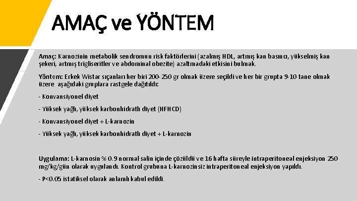 AMAÇ ve YÖNTEM Amaç: Karnozinin metabolik sendromun risk faktörlerini (azalmış HDL, artmış kan basıncı,