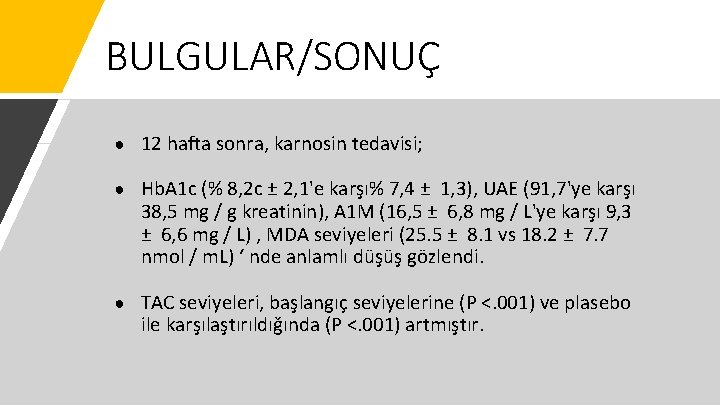 BULGULAR/SONUÇ ● 12 hafta sonra, karnosin tedavisi; ● Hb. A 1 c (% 8,