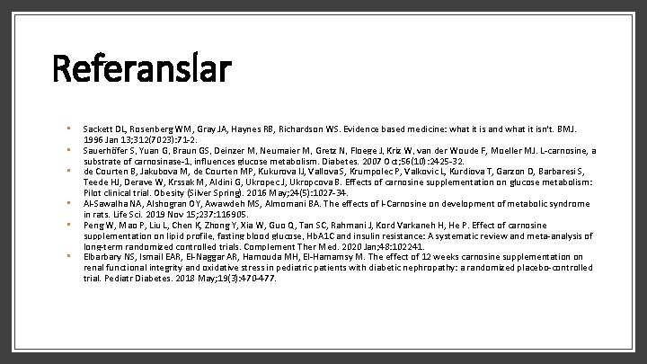 Referanslar • • • Sackett DL, Rosenberg WM, Gray JA, Haynes RB, Richardson WS.