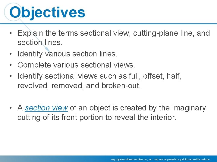 Objectives • Explain the terms sectional view, cutting-plane line, and section lines. • Identify