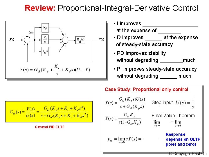 Review: Proportional-Integral-Derivative Control • I improves __________ at the expense of ____ • D