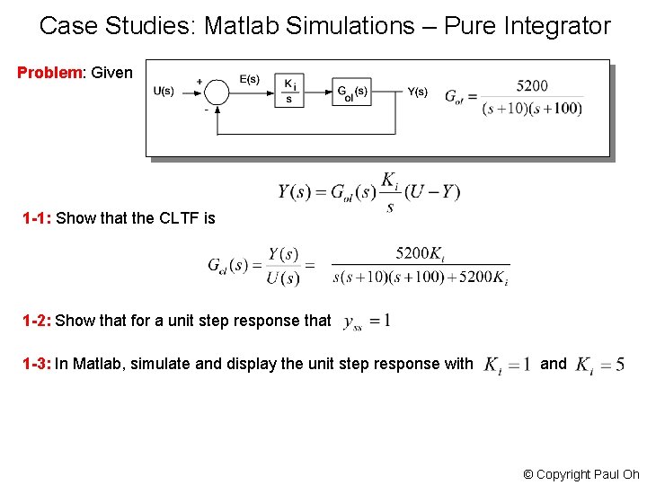 Case Studies: Matlab Simulations – Pure Integrator Problem: Given 1 -1: Show that the