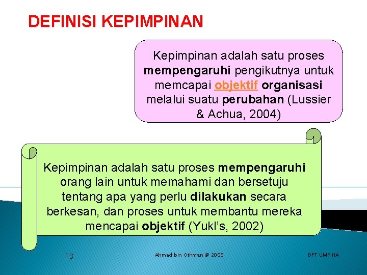 DEFINISI KEPIMPINAN Kepimpinan adalah satu proses mempengaruhi pengikutnya untuk memcapai objektif organisasi melalui suatu