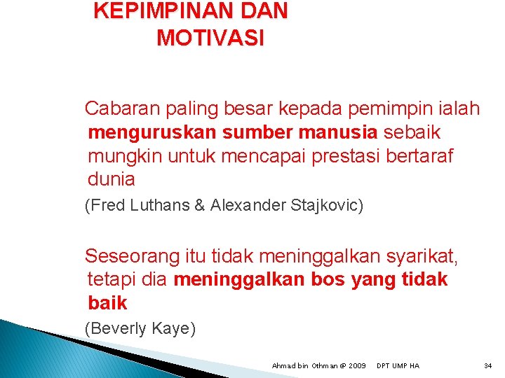 KEPIMPINAN DAN MOTIVASI Cabaran paling besar kepada pemimpin ialah menguruskan sumber manusia sebaik mungkin