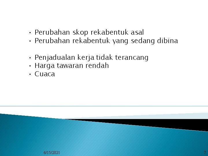  • Perubahan skop rekabentuk asal • Perubahan rekabentuk yang sedang dibina • Penjadualan