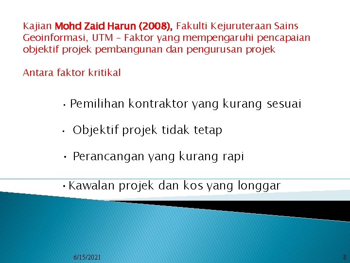 Kajian Mohd Zaid Harun (2008), Fakulti Kejuruteraan Sains Geoinformasi, UTM – Faktor yang mempengaruhi
