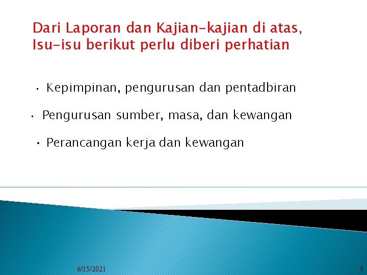 Dari Laporan dan Kajian-kajian di atas, Isu-isu berikut perlu diberi perhatian • • Kepimpinan,