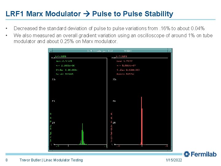 LRF 1 Marx Modulator Pulse to Pulse Stability • • 8 Decreased the standard