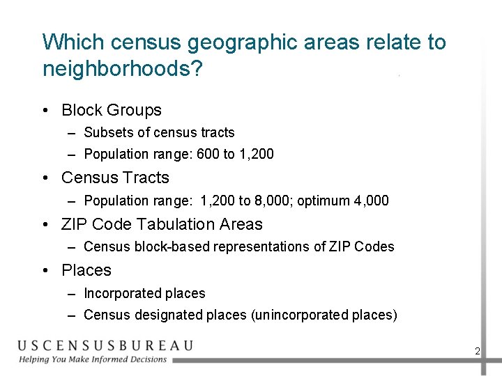 Which census geographic areas relate to neighborhoods? • Block Groups – Subsets of census
