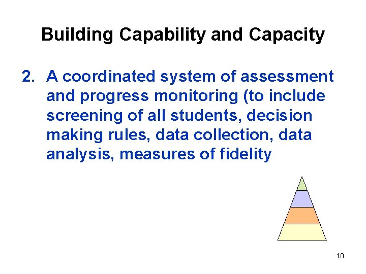 Building Capability and Capacity 2. A coordinated system of assessment and progress monitoring (to
