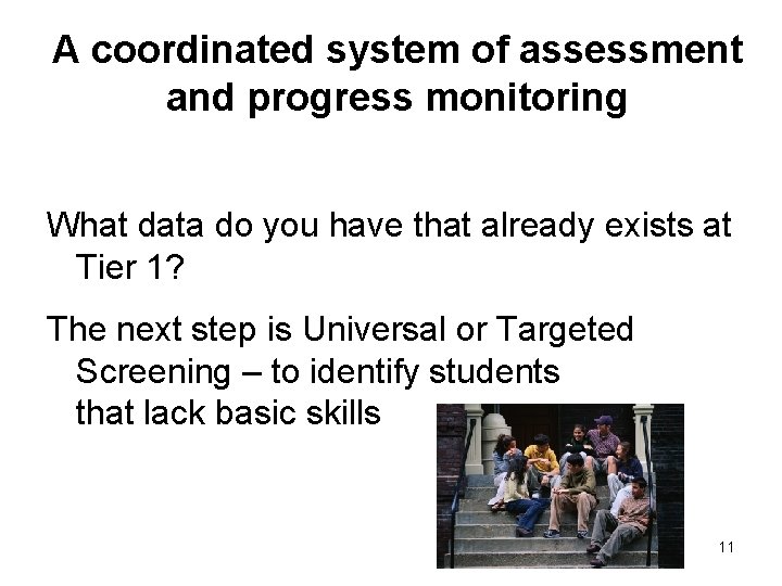 A coordinated system of assessment and progress monitoring What data do you have that