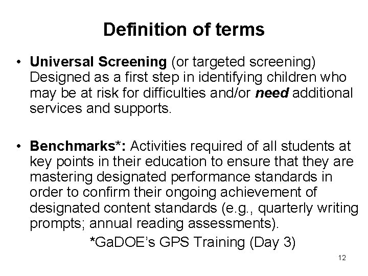Definition of terms • Universal Screening (or targeted screening) Designed as a first step