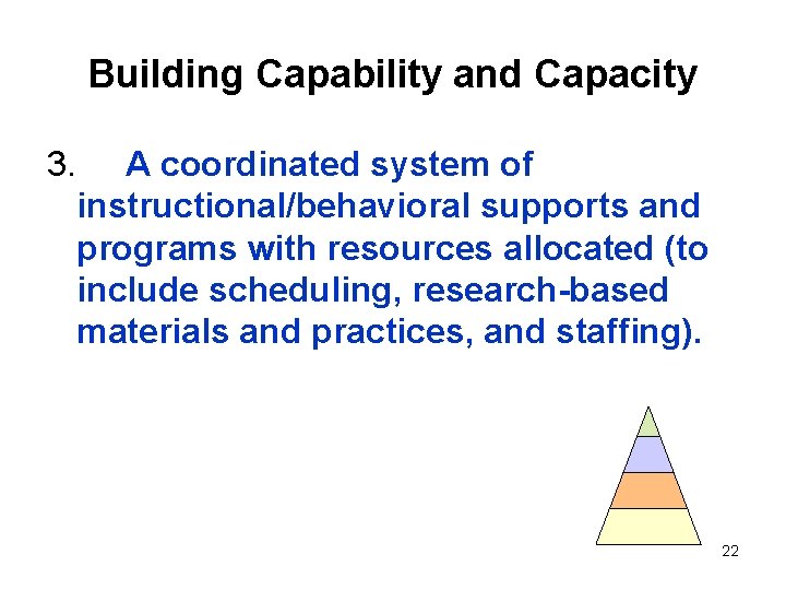 Building Capability and Capacity 3. A coordinated system of instructional/behavioral supports and programs with