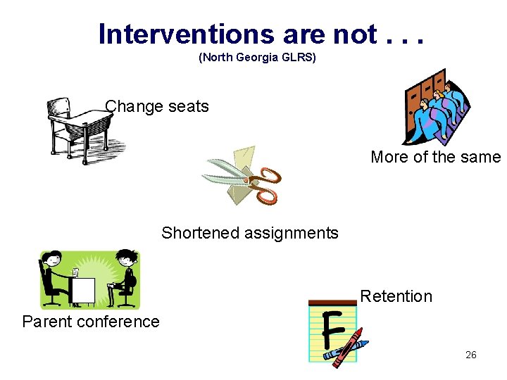 Interventions are not. . . (North Georgia GLRS) Change seats More of the same