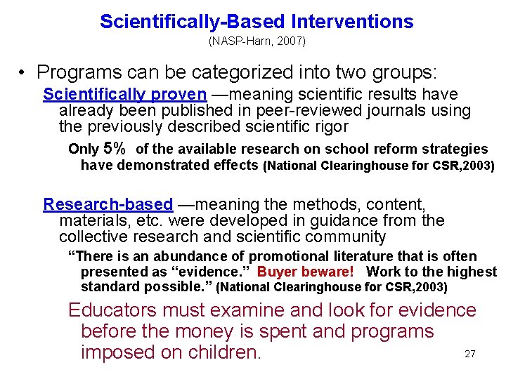 Scientifically-Based Interventions (NASP-Harn, 2007) • Programs can be categorized into two groups: Scientifically proven
